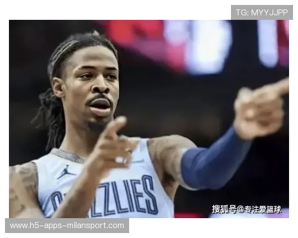 莫兰特因不满新帅战术与轮换被灰熊禁赛 双方希望尽快平息争议 莫兰特因不满新帅战术与轮换被灰熊禁赛 双方希望尽快平息争议